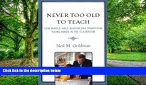 Big Deals  Never Too Old to Teach: How Middle-Aged Wisdom Can Transform Young Minds in the