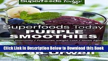 [Reads] Superfoods Today Purple Smoothies: Energizing, Detoxifying   Nutrient-dense Smoothies