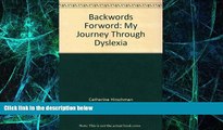 Must Have PDF  Backwords Forword: My Journey Through Dyslexia  Free Full Read Most Wanted