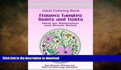 EBOOK ONLINE  Flowers Tangles Swirls and Twirls for Coloring: Adult Coloring Book Ideal for