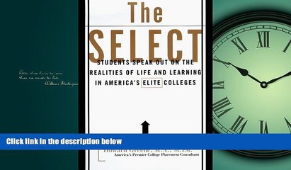 Enjoyed Read The Select: Realities of Life and Learning in America s Elite Colleges