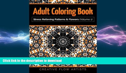 FAVORITE BOOK  Adult Coloring Book: Stress Relieving Patterns   Flowers (Volume 1) FULL ONLINE