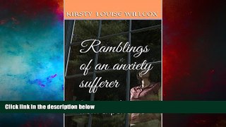 Full [PDF] Downlaod  Ramblings of an anxiety sufferer: A personal account from experience  READ