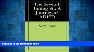 READ FREE FULL  The Seventh Inning Sit: A Journey of ADHD  READ Ebook Full Ebook Free