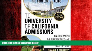 Popular Book The Complete Guide to University of California Admissions: Understanding the Rules of