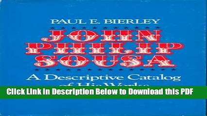 [PDF] John Philip Sousa: A Descriptive Catalogue of His Works (Music in American Life) Ebook Online