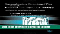 Read Strengthening Emotional Ties through Parent-Child-Dyad Art Therapy: Interventions with