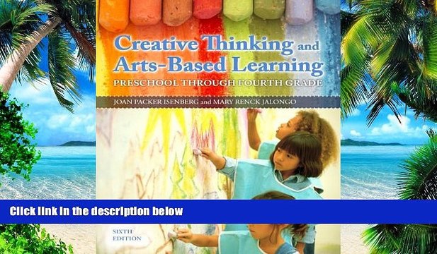 Big Deals Creative Thinking and Arts-Based Learning: Preschool Through Fourth Grade (6th