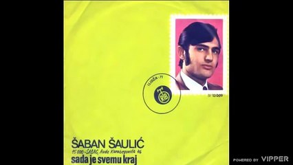 Saban Saulic - Sto me mucis prokleti zivote