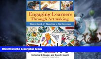 Big Deals  Engaging Learners Through Artmaking: Choice-Based Art Education in the Classroom  Best