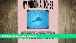 READ BOOK  My Virginia Itches: An Irreverant Look at Medical Terminology Bloopers Made by ER