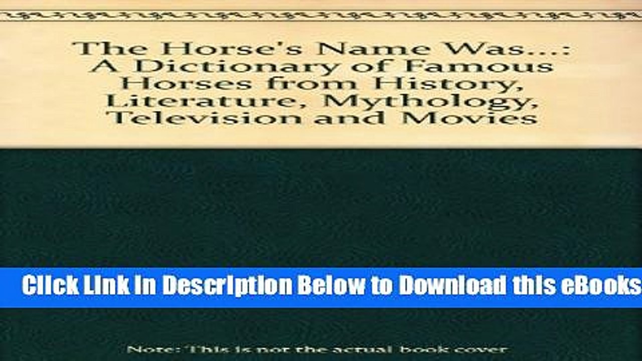 [Reads] The Horse s Name Was...: A Dictionary of Famous Horses from History, Literature,