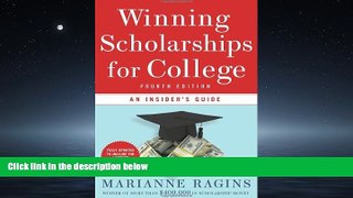 For you Winning Scholarships for College, Fourth Edition: An Insider s Guide