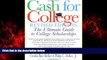 Enjoyed Read Cash For College, Rev. Ed.: The Ultimate Guide To College Scholarships