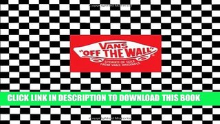 [Read PDF] Vans: Off the Wall: Stories of Sole from Vans Originals Download Free