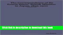 Download The Correspondence of Sir Ernest Satow, British Minister in Japan, 1895-1900 - Volume