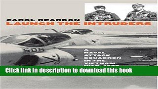 Read Launch the Intruders: A Naval Attack Squadron in the Vietnam War, 1972 (Modern War Studies)