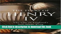 Read The Fears of Henry IV: The Life of England s Self-Made King  Ebook Free