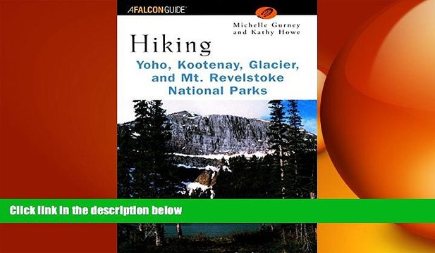 READ book Hiking Yoho, Kootenay, Glacier Mt. Revelstoke National Parks (Regional Hiking