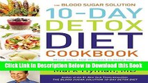 [Reads] The Blood Sugar Solution 10-Day Detox Diet Cookbook: More than 150 Recipes to Help You