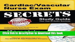 Read Cardiac/Vascular Nurse Exam Secrets Study Guide: Cardiac/Vascular Nurse Test Review for the