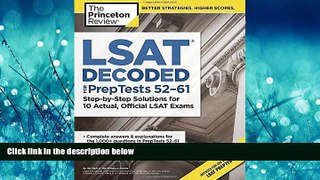 For you LSAT Decoded (PrepTests 52-61): Step-by-Step Solutions for 10 Actual, Official LSAT Exams