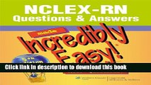 Read NCLEX-RNÂ® Questions   Answers Made Incredibly Easy! (Incredibly Easy! SeriesÂ®)  Ebook Free