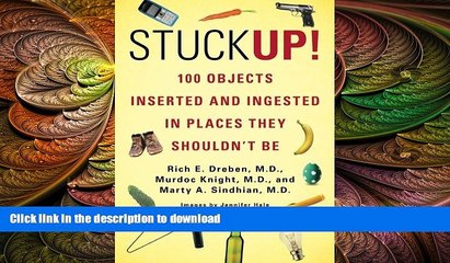 FAVORITE BOOK  Stuck Up!: 100 Objects Inserted and Ingested in Places They Shouldn t Be  PDF