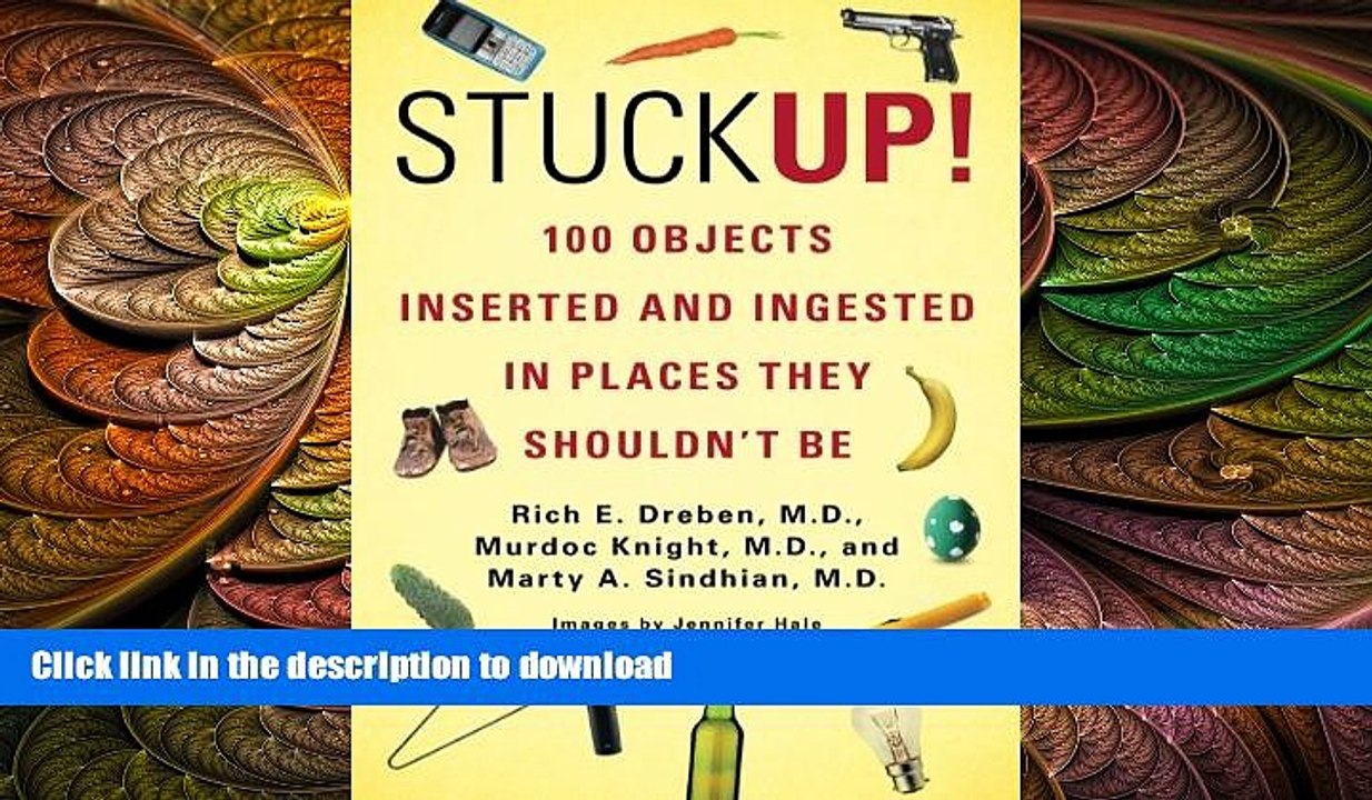 FAVORITE BOOK  Stuck Up!: 100 Objects Inserted and Ingested in Places They Shouldn t Be  PDF