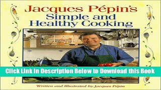 [Reads] Jacques Pepin s Simple and Healthy Cooking Free Books
