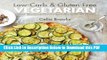[Read] Low-carb   Gluten-free Vegetarian: Simple, Delicious Recipes for a Low-carb and Gluten-free