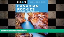 READ book  Moon Canadian Rockies: Including Banff   Jasper National Parks (Moon Handbooks)