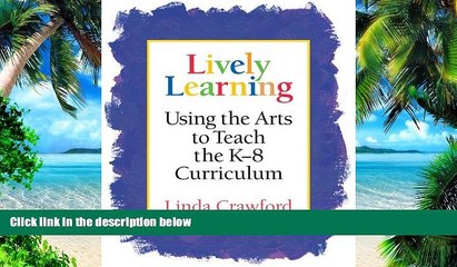 Must Have PDF  Lively Learning: Using the Arts to Teach the K-8 Curriculum  Best Seller Books Best
