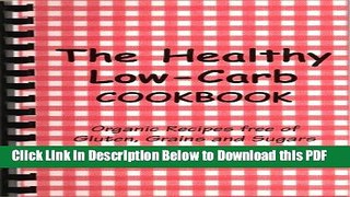 [Read] The Healthy Low-Carb Cookbook, Organic Recipes free of Gluten, Grains, and Sugars with