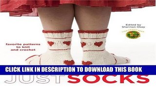 [Read PDF] Lion Brand Yarn: Just Socks: Favorite Patterns to Knit and Crochet Ebook Online