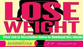 [Reads] Lose Weight Without Dieting or Working Out: Discover Secrets to a Slimmer, Sexier, and