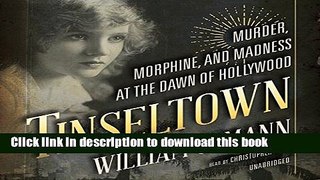 Download Tinseltown: Murder, Morphine, and Madness at the Dawn of Hollywood  PDF Free