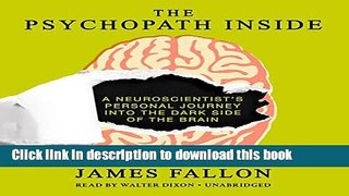 Read The Psychopath Inside: A Neuroscientist s Personal Journey into the Dark Side of the Brain