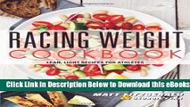 [Reads] Racing Weight Cookbook: Lean, Light Recipes for Athletes (The Racing Weight Series) Online