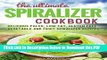 [Read] Spiralizer Cookbook: Low Carb,Vegetable Spiralizer Recipes (SPIRALIZER RECIPES AND SAUCE