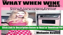 [Get] The What When Wine Diet: Paleo and Intermittent Fasting for Health and Weight Loss Free Online