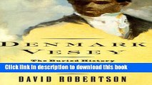 Download Denmark Vesey: The Buried History of America s Largest Slave Rebellion and the Man Who
