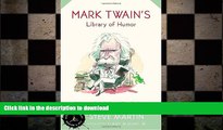 READ BOOK  Mark Twain s Library of Humor (Modern Library Humor and Wit) FULL ONLINE