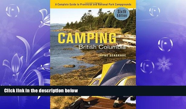 Free [PDF] Downlaod Camping British Columbia: A Complete Guide to Provincial and National Park