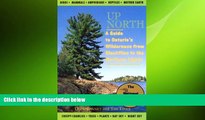 READ book  Up North: A Guide to Ontario s Wilderness from Blackflies to the Northern Lights  FREE