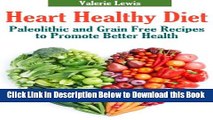 [Download] Heart Healthy Diet: Paleolithic and Grain Free Recipes to Promote Better Health Online