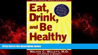 Online eBook Eat, Drink, and Be Healthy: The Harvard Medical School Guide to Healthy Eating by