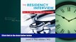 Popular Book The Residency Interview: How To Make the Best Possible Impression