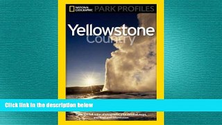 complete  National Geographic Park Profiles: Yellowstone Country