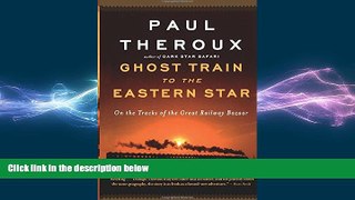 complete  Ghost Train to the Eastern Star: On the Tracks of the Great Railway Bazaar